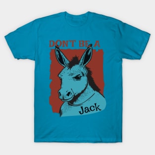 Don't Be A Jack Funny Pun T-Shirt